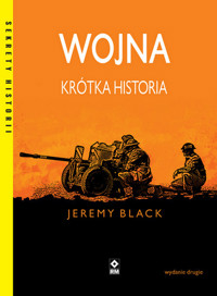 Wojna Krótka historia - Black Jeremy - książka