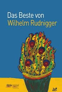 Das Beste von Wilhelm Rudnigger - Wilhelm Rudnigger - ebook