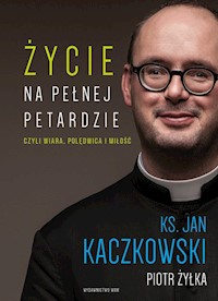 Życie na pełnej petardzie - Kaczkowski Jan, Żyłka Piotr - książka