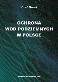 Ochrona wód podziemnych w Polsce - Górski Józef - książka