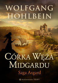 Córka Węża Midgardu Saga Asgard - Wolfgang Hohlbein - książka
