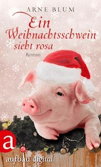 Ein Weihnachtsschwein sieht Rosa - Arne Blum - ebook