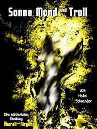 Sonne, Mond und Troll - Heike Schwender - ebook