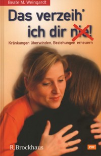 Das verzeih' ich Dir (nie)! - Beate M Weingardt - ebook
