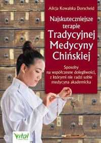 Najskuteczniejsze terapie Trad. Medycyny Chińskiej - Alicja Kowalska Dorscheid - książka