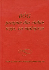 Bóg pragnie dla ciebie tego co najlepsze -  - książka