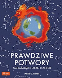 Prawdziwe potwory zagrażające naszej planecie - Rohde Marie G. - książka
