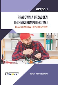 Pracownia Urządzeń Techniki Komputerowej Dla Uczniów i Studentów – Część 1 - Kluczewski Jerzy - ebook