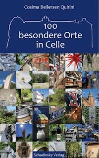 100 besondere Orte in Celle - Cosima Bellersen Quirini - ebook
