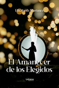 El Amanecer de los Elegidos - Elisabeth Marúnez - ebook