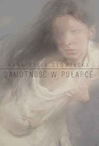 Samotność w pułapce - Anna Dalia Słowińska - ebook