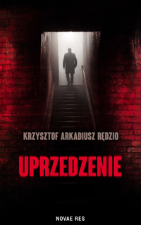 Uprzedzenie - Krzysztof Arkadiusz Rędzio - ebook + audiobook