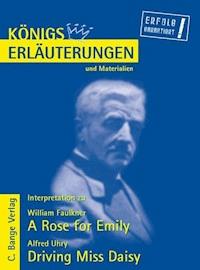 A Rose for Emily von William Faulkner und Driving Miss Daisy von Alfred Uhry. Textanalyse und Interpretation. - William Faulkner - ebook