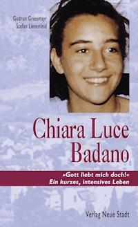 Chiara Luce Badano - Gudrun Griesmayr - ebook