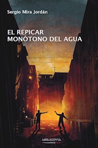 El repicar monótono del agua - Sergio Mira Jordán - ebook