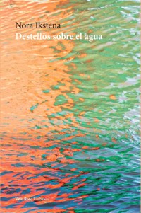 Destellos sobre el agua - Ikstena Nora - ebook