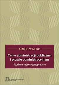 Cel w administracji publicznej i prawie administracyjnym - Mituś Ambroży - książka