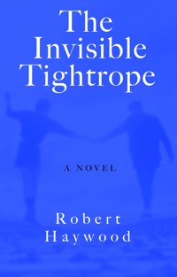 The Invisible Tightrope - Robert Haywood - ebook