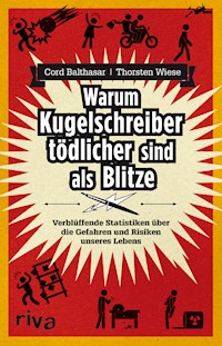 Warum Kugelschreiber tödlicher sind als Blitze - Cord Balthasar - ebook