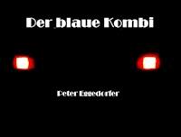 Der blaue Kombi - Peter Eggedorfer - ebook