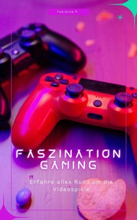 Faszination Gaming - Fabienne P. - ebook