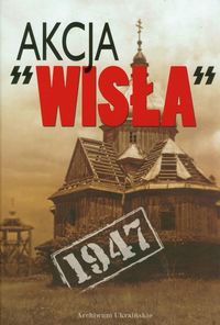 Akcja Wisła 1947 - Misiło Eugeniusz - książka