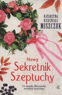 Nowy Sekretnik Szeptuchy - Katarzyna Berenika Miszczuk - książka