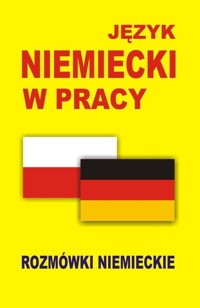 Język niemiecki w pracy Rozmówki niemieckie -  - książka