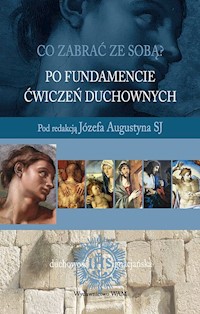 Po fundamencie Ćwiczeń duchowych - red. Józef Augustyn SJ - ebook
