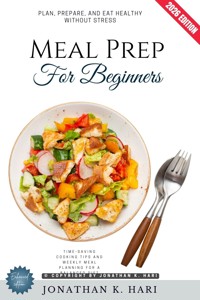 Meal Prep for Beginners: - Jonathan K. Hari - ebook