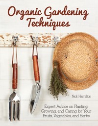 Organic Gardening Techniques - Nick Hamilton - ebook