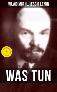 WAS TUN? - Wladimir Iljitsch Lenin - ebook