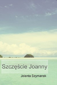 Szczęście Joanny - Szymanek Jolanta - książka