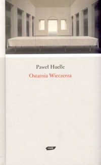 Ostatnia wieczerza - Paweł Huelle - ebook + książka