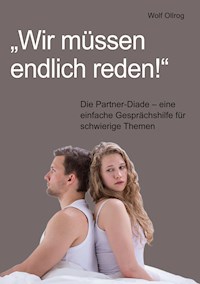 "Wir müssen endlich reden!" - Wolf Ollrog - ebook