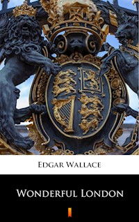 Wonderful London - Edgar Wallace - ebook