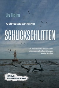 Nordseekrimi Schlickschlitten: Ein mitreißender Küstenkrimi mit spannenden Ermittlungen an der Nordsee - Liv Holm - ebook