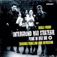 Untergrund war Strategie - Punk in der DDR: Zwischen Rebellion und Repression - Geralf Pochop - ebook