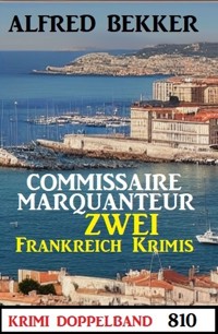 Krimi Doppelband 810: Commissaire Marquanteur: Zwei Frankreich Krimis - Alfred Bekker - ebook