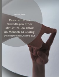Resonanzethik Grundlagen einer strukturellen Ethik im Mensch KI-Dialog - Andreas Reiter - ebook