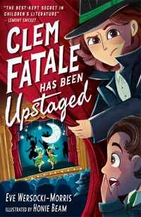 Clem Fatale Has Been Upstaged - Eve Wersocki Morris - ebook