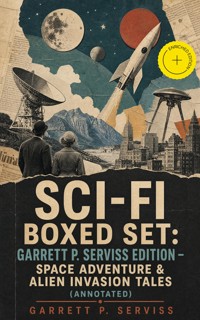 Sci-Fi Boxed Set: Garrett P. Serviss Edition - Space Adventure & Alien Invasion Tales (Annotated) - Garrett P. Serviss - ebook