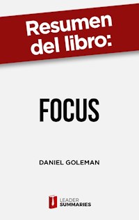 Resumen del libro "Focus" de Daniel Goleman - Leader Summaries - ebook