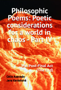 Philosophic Poems: Poetic Considerations For A World In Chaos - Part Iv - Célio Azevedo Jana Karásková - ebook