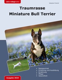 Traumrasse Miniature Bull Terrier - Sebastian Fritschof - ebook