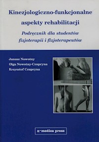 Kinezjologiczno-funkcjonalne aspekty rehabilitacji - Nowotny Janusz, Nowotny-Czupryna Olga, Czupryna Krzysztof - książka