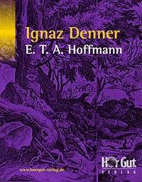 Ignaz Denner - Hoffmann E.T.A. - ebook