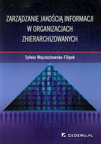 Zarządzanie jakością informacji w organizacjach zhierarchizowanych - Wojciechowska-Filipek Sylwia - książka