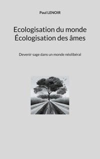 Ecologisation du monde - Écologisation des âmes - Paul Lenoir - ebook