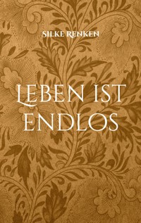 Leben ist endlos - Silke Renken - ebook